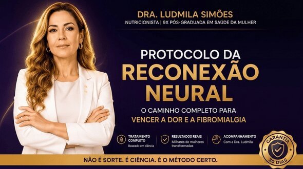 Dra. Ludmila Simões — Protocolo da Reconexão Neural: o caminho completo para vencer a dor e a fibromialgia. Garantia de 30 dias.